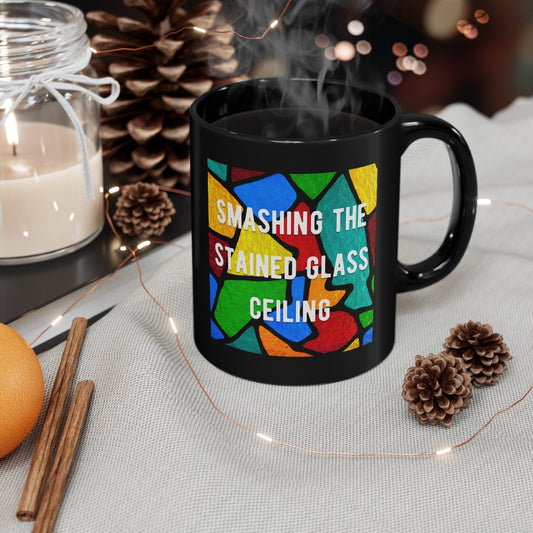 Smashing the Stained Glass Ceiling 11oz Black Mug Gift for Pastor gift for deacon gift for clergy gift pastor appreciation clergywoman gift