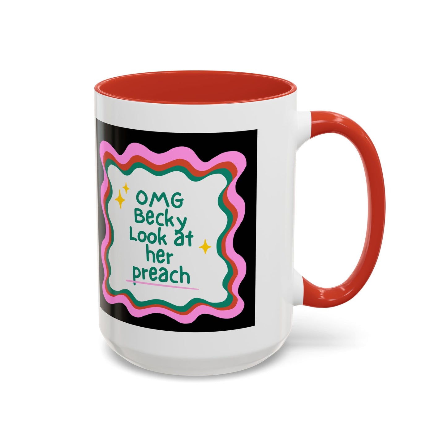 OMG Becky Look at Her Preach Accent Coffee Mug — Funny Gift for Preachers (11/15oz)