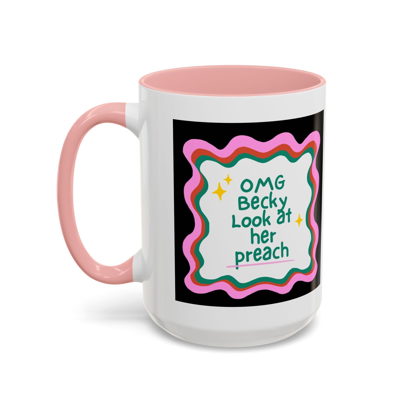 OMG Becky Look at Her Preach Accent Coffee Mug — Funny Gift for Preachers (11/15oz)