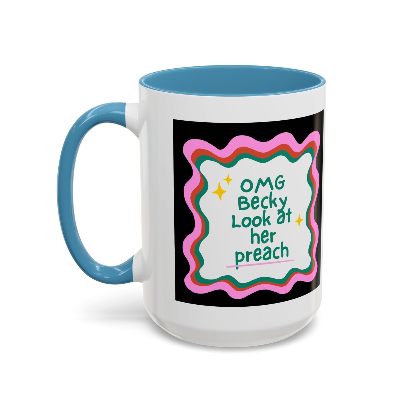 OMG Becky Look at Her Preach Accent Coffee Mug — Funny Gift for Preachers (11/15oz)