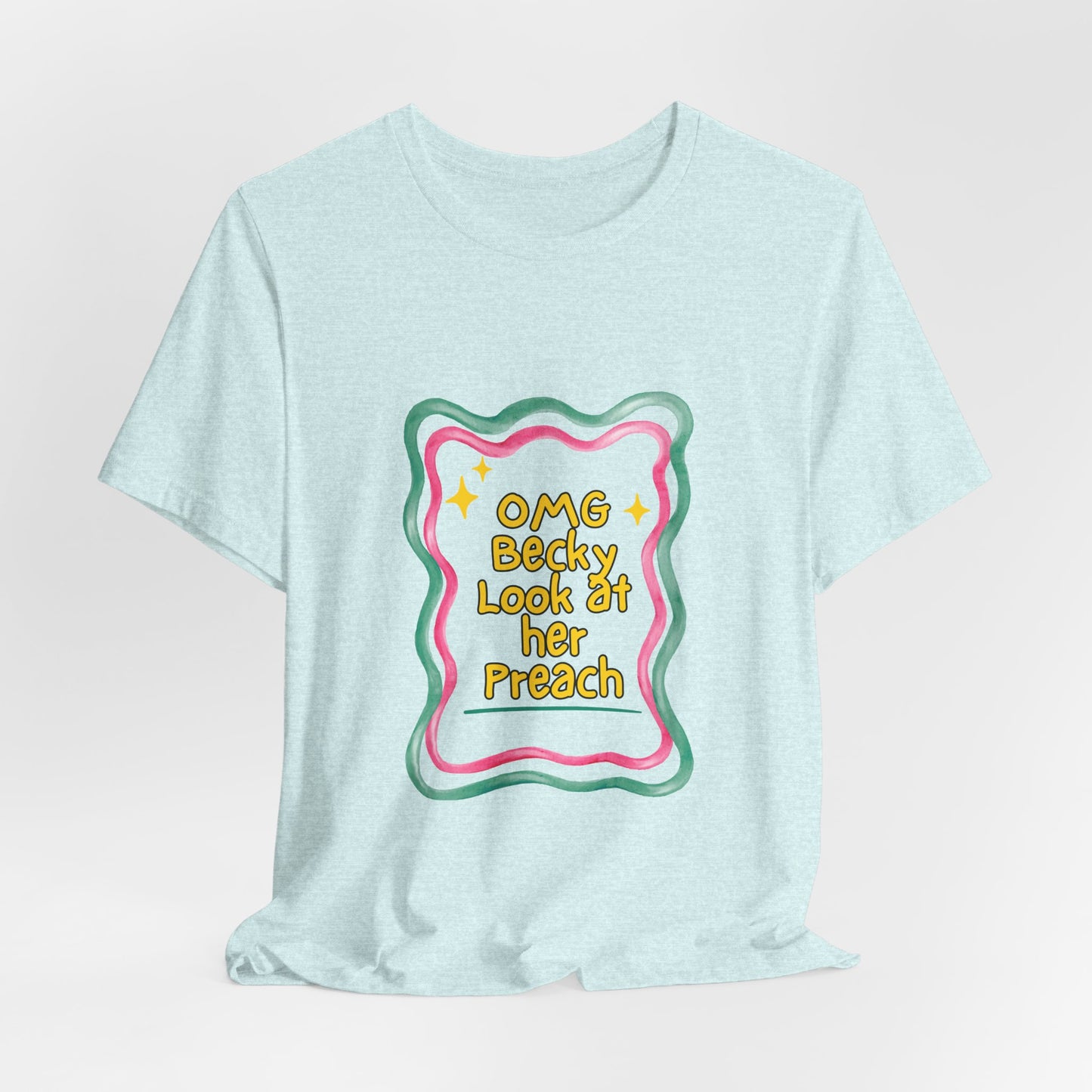 “OMG Becky Look at Her Preach” Preacher Tee — Funny Church Gift Shirt