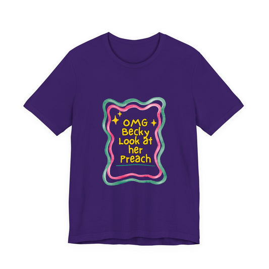 “OMG Becky Look at Her Preach” Preacher Tee — Funny Church Gift Shirt