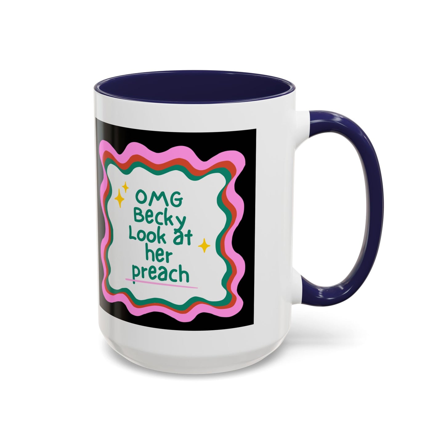OMG Becky Look at Her Preach Accent Coffee Mug — Funny Gift for Preachers (11/15oz)