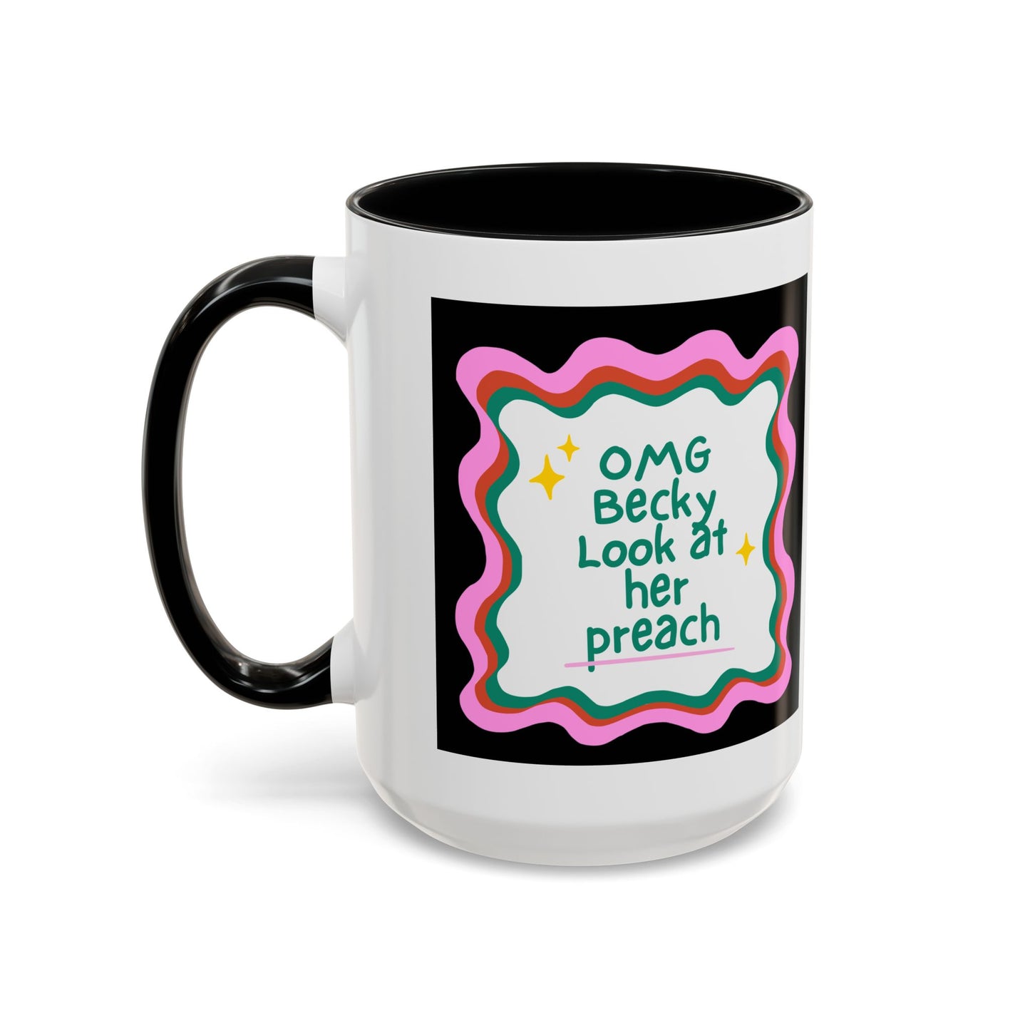 OMG Becky Look at Her Preach Accent Coffee Mug — Funny Gift for Preachers (11/15oz)