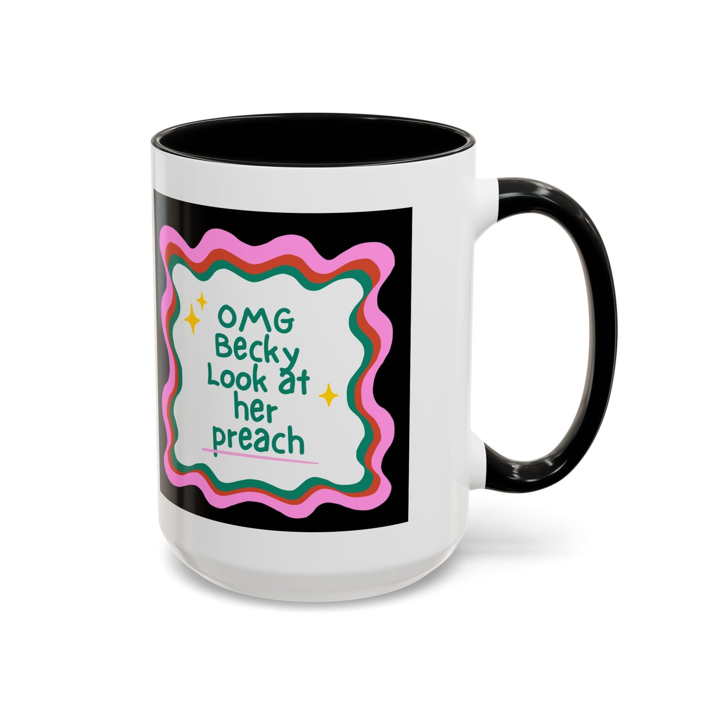 OMG Becky Look at Her Preach Accent Coffee Mug — Funny Gift for Preachers (11/15oz)