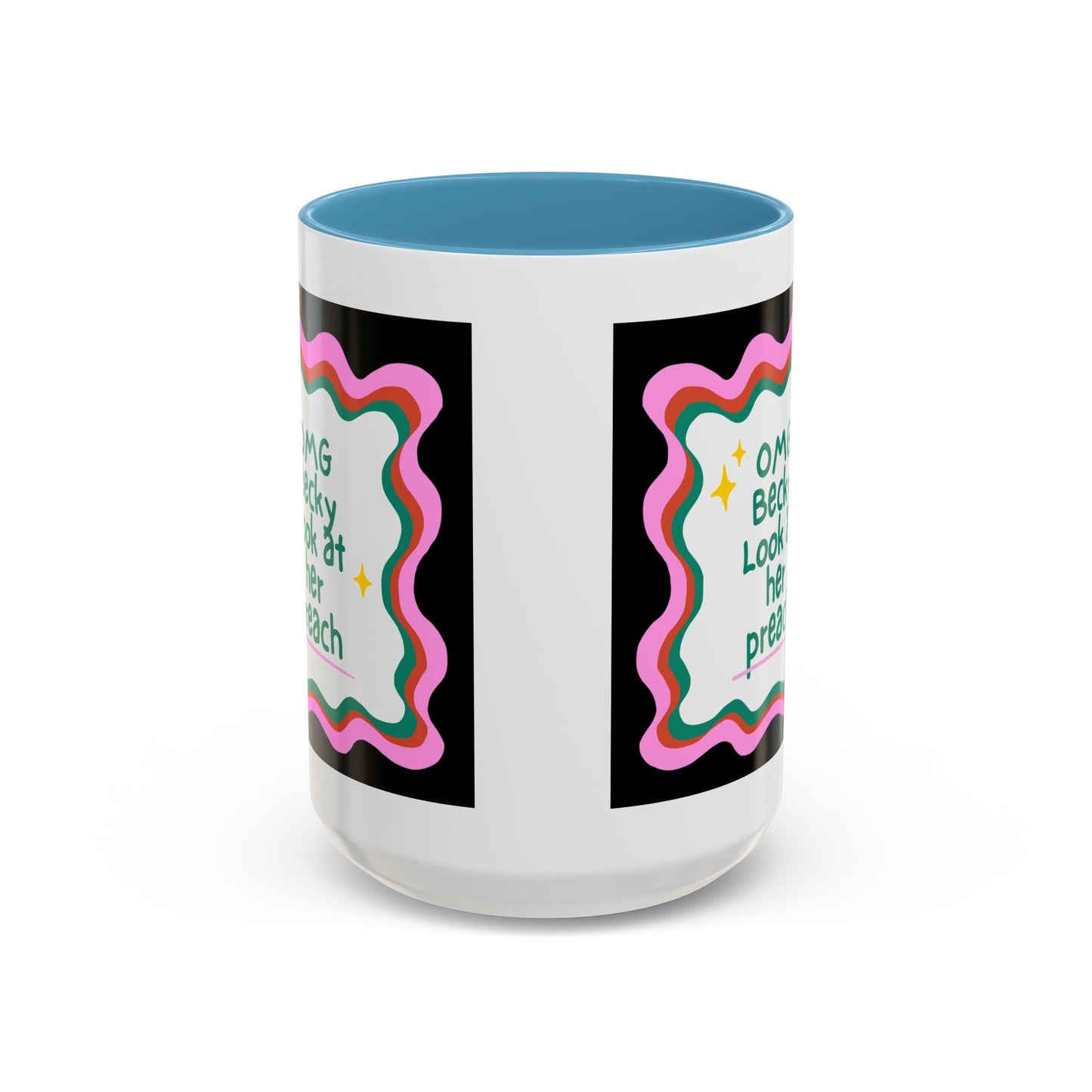 OMG Becky Look at Her Preach Accent Coffee Mug — Funny Gift for Preachers (11/15oz)