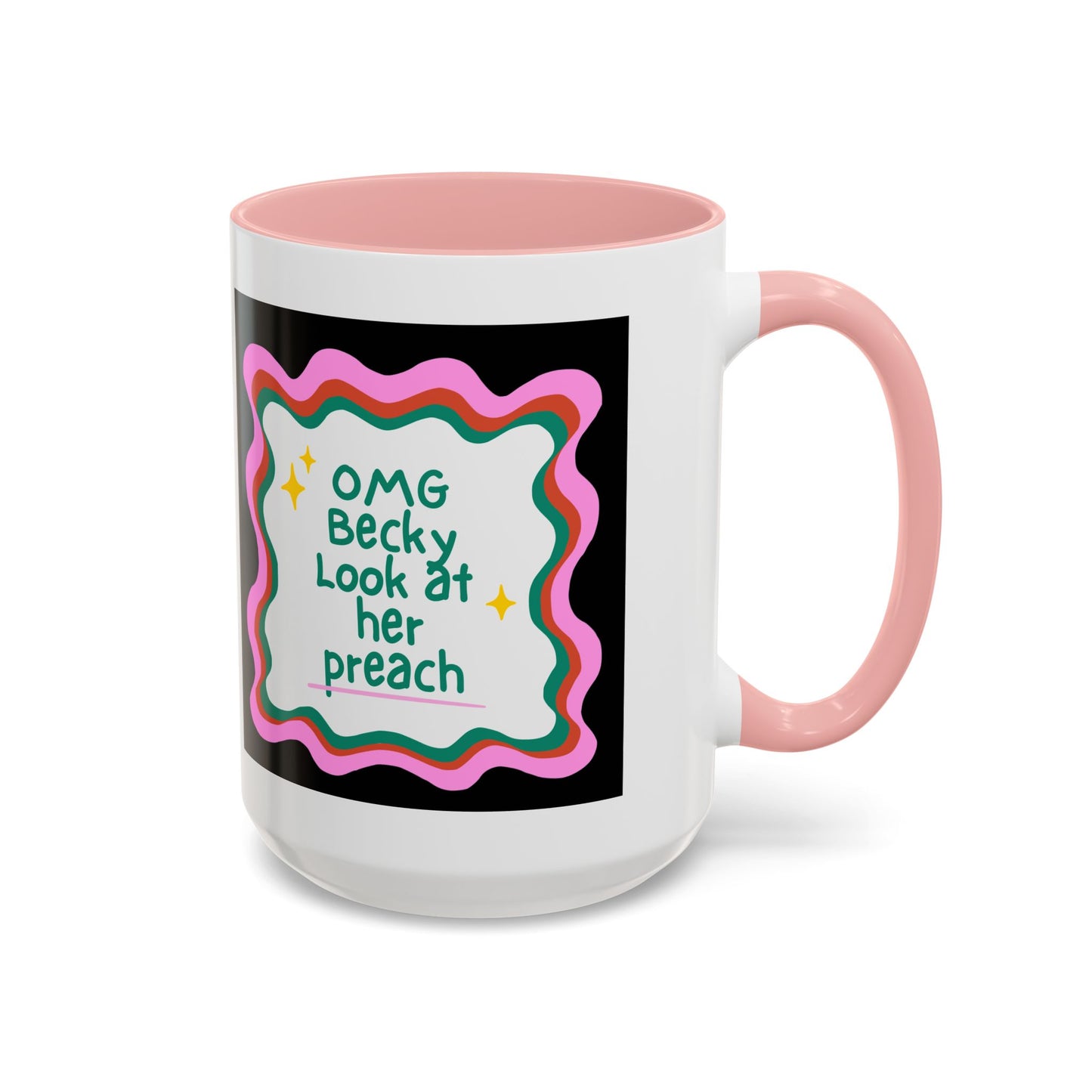 OMG Becky Look at Her Preach Accent Coffee Mug — Funny Gift for Preachers (11/15oz)
