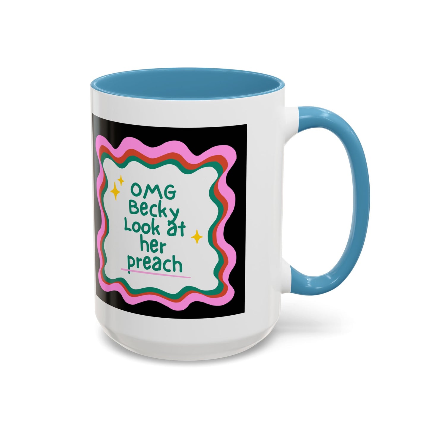 OMG Becky Look at Her Preach Accent Coffee Mug — Funny Gift for Preachers (11/15oz)