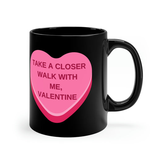 Take a Closer Walk with me Valentine 11oz Black Mug Gift for Pastor Gift for Clergy Gift for Deacon Gift for Minister