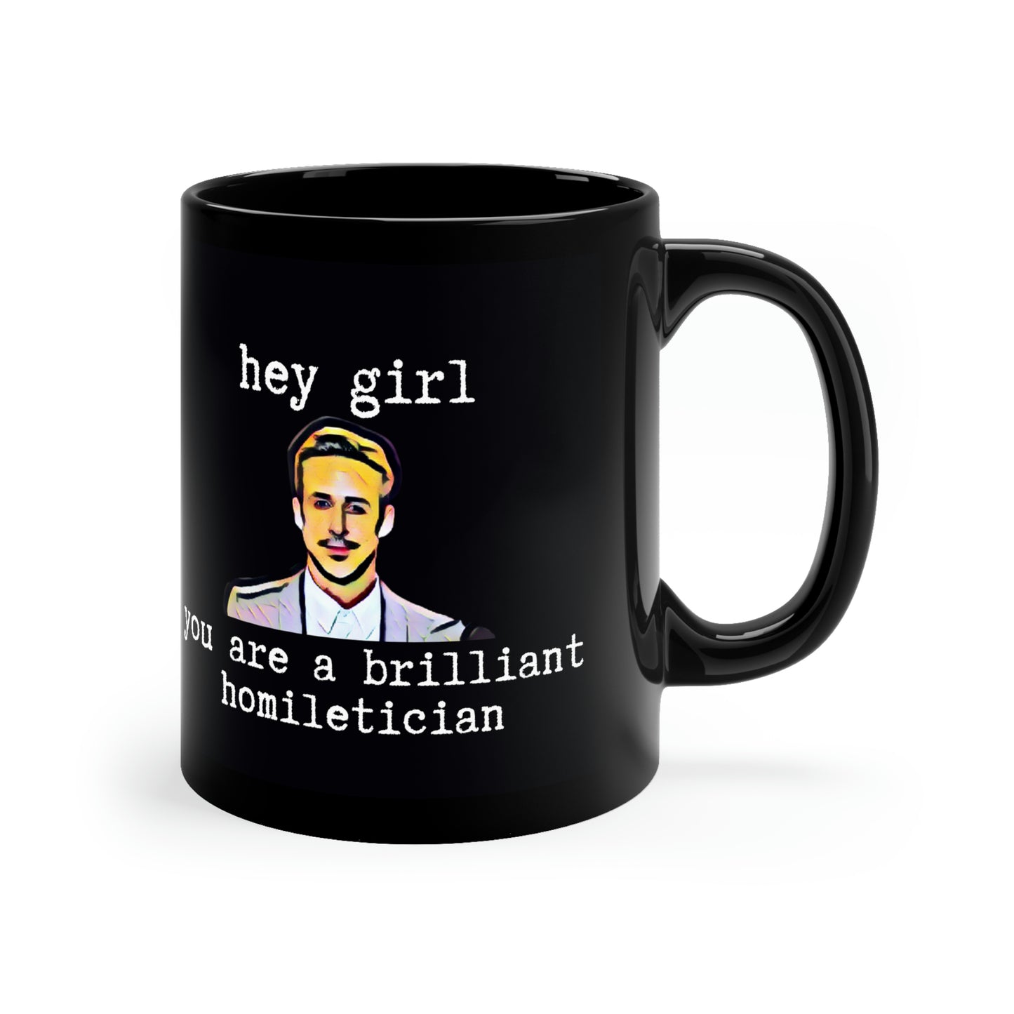 Ryan Gosling Hey Girl 11oz Black Mug Pastor Gift Minister Gift Deacon Gift Preacher Gift for Pastor