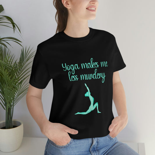 Yoga Makes Me Less Murdery Unisex Jersey Short Sleeve Tee Yoga shirt for Yogi shirt for yoga class